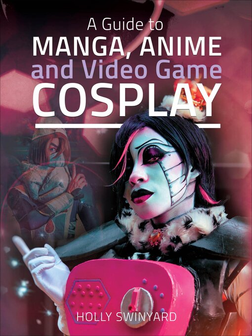Title details for A Guide to Manga, Anime and Video Game Cosplay by Holly Swinyard - Available